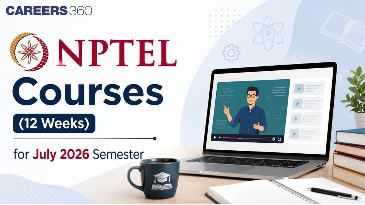 NPTEL Courses (12 Weeks) for July 2026 Semester: Complete List, Course Type and Start Date